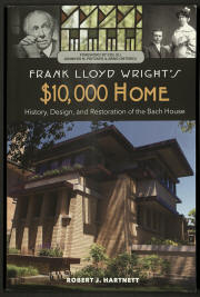 Image result for FRANK LLOYD WRIGHT’S $10,000 HOME History, Design, and Restoration of the Bach House Robert J. Hartnett