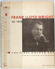 Frank Lloyd Wright to 1910 - The First Golden Age by Grant Carpenter Manson